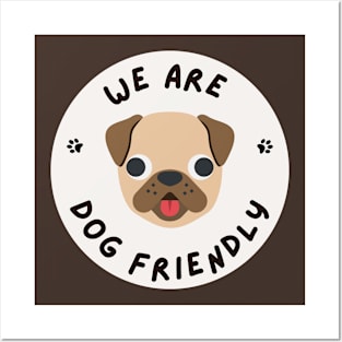 We Are Dog Friendly Posters and Art